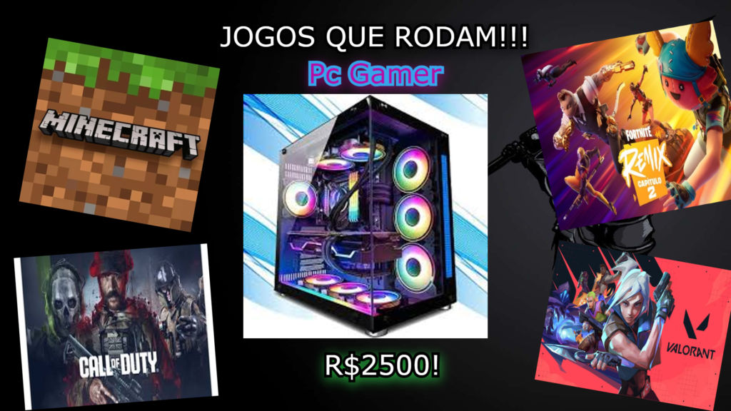 Jogos que rodam, pc gamer. Minecraft, Fortnite, Valorant e COD.